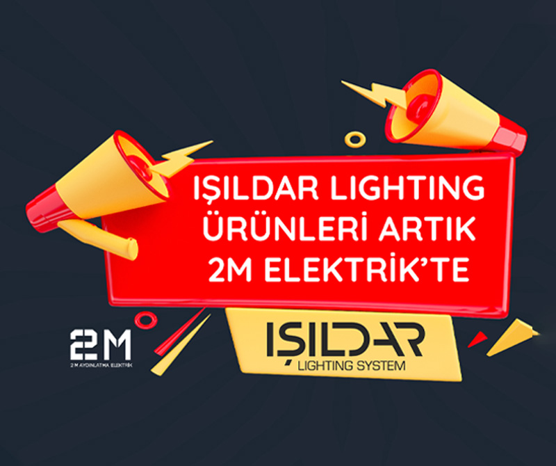 Işıldar Lighting Ürünleri Artık 2M Elektrik’te