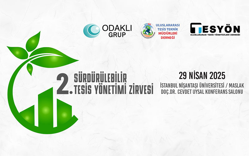 2. Sürdürülebilir Tesis Yönetimi Zirvesi Programı Açıklandı.