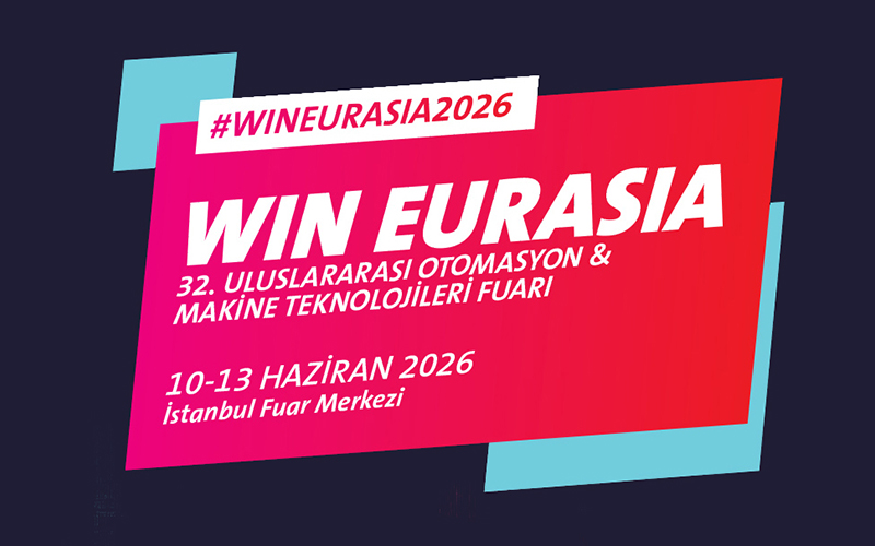 WIN EURASIA 2026, KOBİ’lerin Otomasyona Geçişinde Kritik Eşik Olacak WIN EURASIA 2026, KOBİ’lerin Otomasyona Geçişinde Kritik Eşik Olacak
